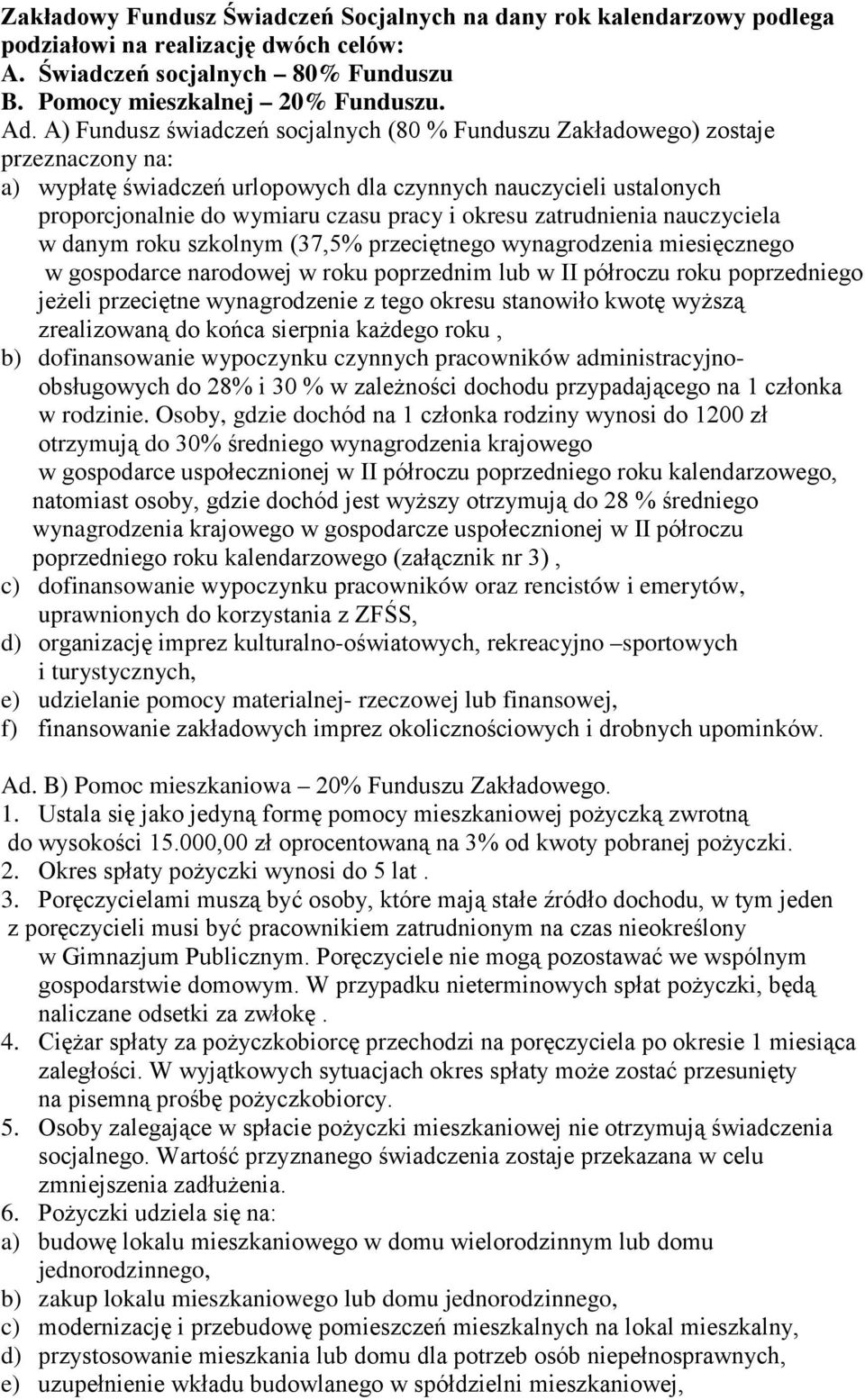 okresu zatrudnienia nauczyciela w danym roku szkolnym (37,5% przeciętnego wynagrodzenia miesięcznego w gospodarce narodowej w roku poprzednim lub w II półroczu roku poprzedniego jeżeli przeciętne