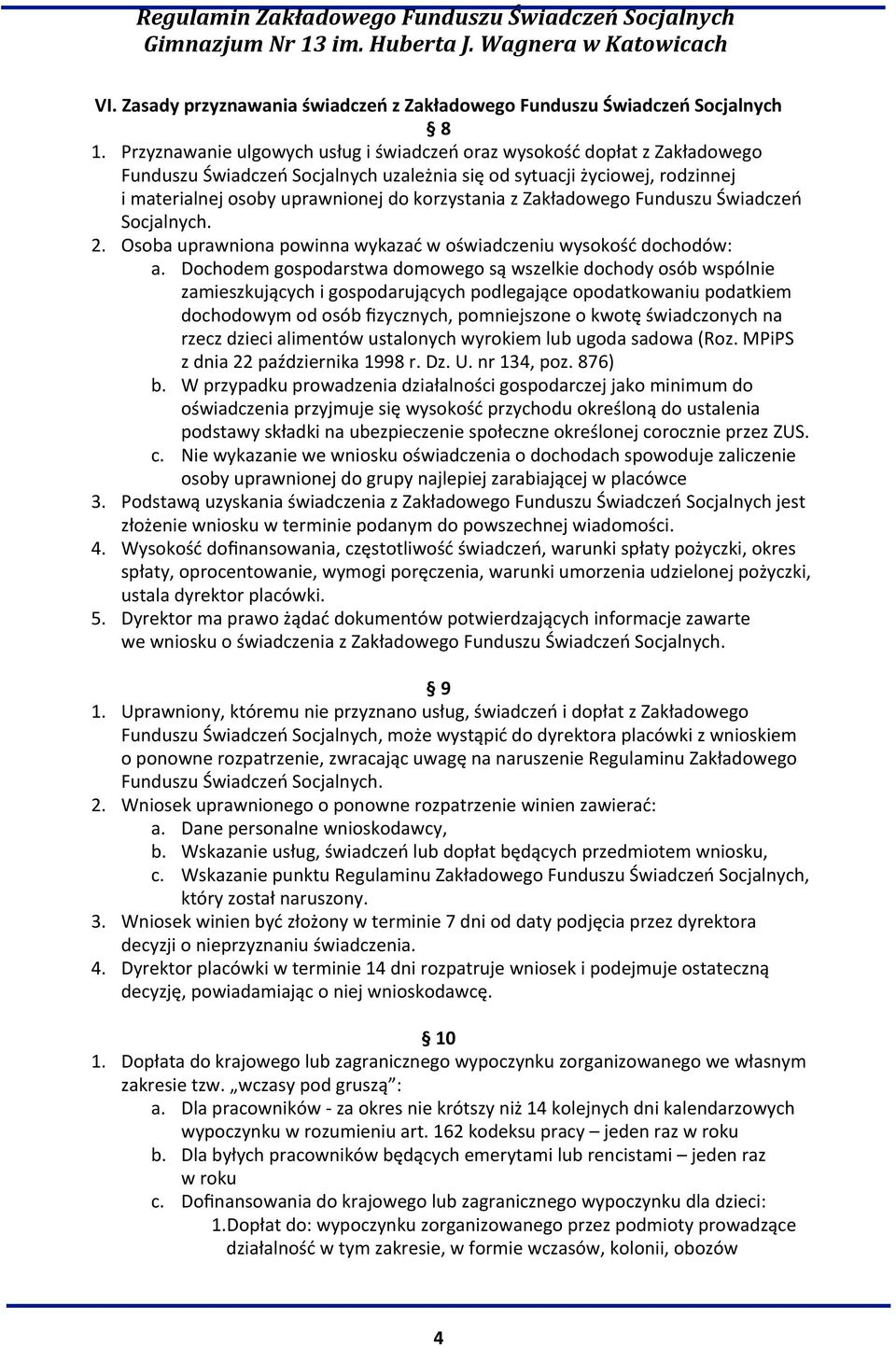 Zakładowego Funduszu Świadczeń Socjalnych. 2. Osoba uprawniona powinna wykazać w oświadczeniu wysokość dochodów: a.