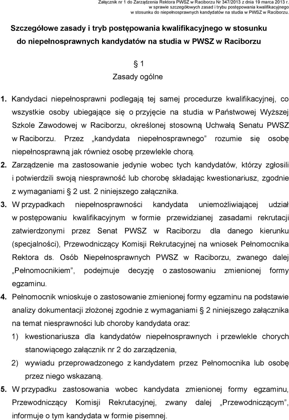 Szczegółowe zasady i tryb postępowania kwalifikacyjnego w stosunku do niepełnosprawnych kandydatów na studia w PWSZ w Raciborzu 1 Zasady ogólne 1.