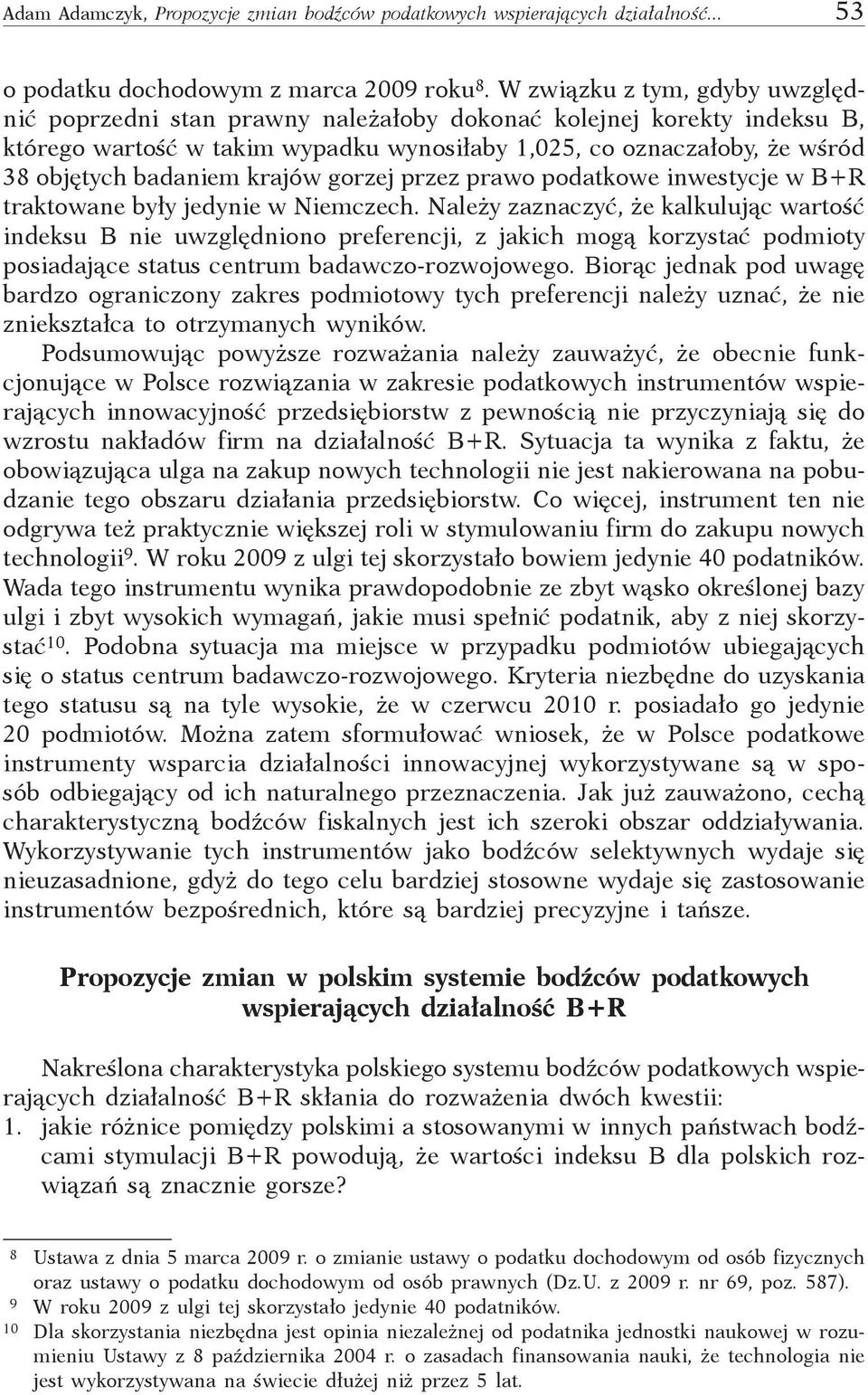 krajów gorzej przez prawo podatkowe inwestycje w B+R traktowane były jedynie w Niemczech.
