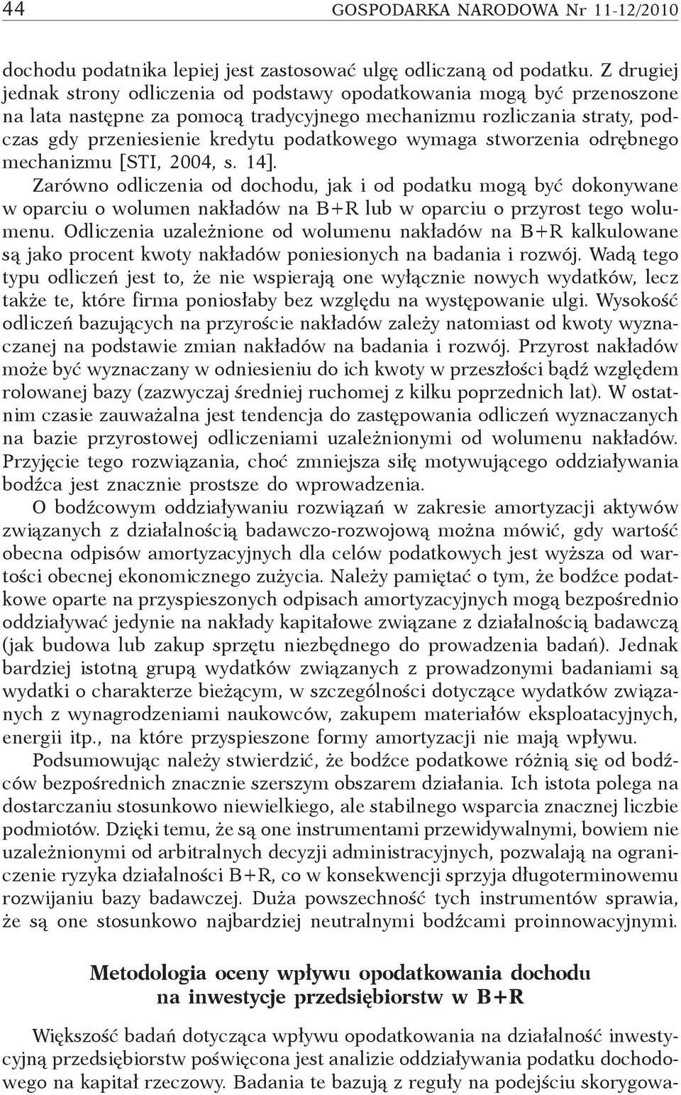 wymaga stworzenia odrębnego mechanizmu [STI, 2004, s. 14].