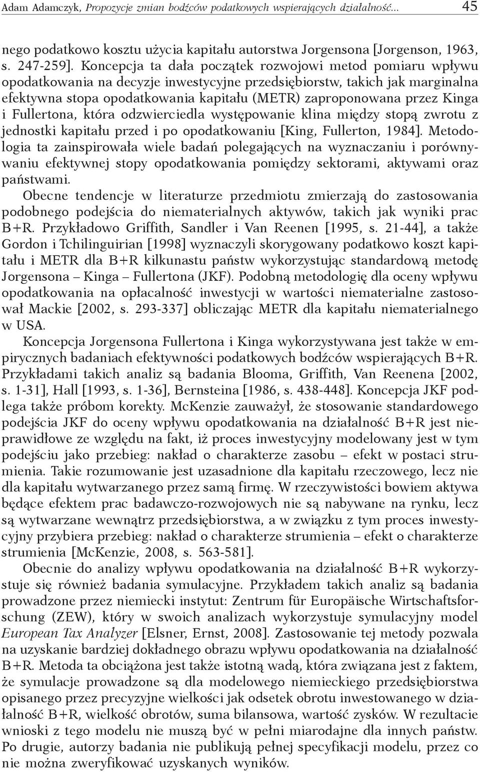 przez Kinga i Fullertona, która odzwierciedla występowanie klina między stopą zwrotu z jednostki kapitału przed i po opodatkowaniu [King, Fullerton, 1984].
