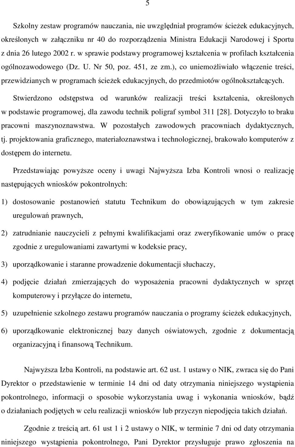 ), co uniemoŝliwiało włączenie treści, przewidzianych w programach ścieŝek edukacyjnych, do przedmiotów ogólnokształcących.