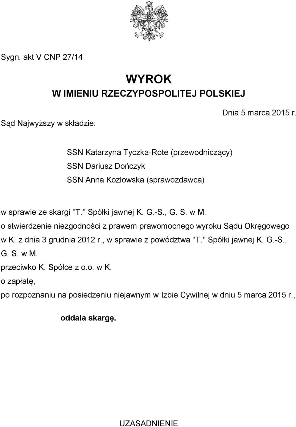 , G. S. w M. o stwierdzenie niezgodności z prawem prawomocnego wyroku Sądu Okręgowego w K. z dnia 3 grudnia 2012 r., w sprawie z powództwa "T.