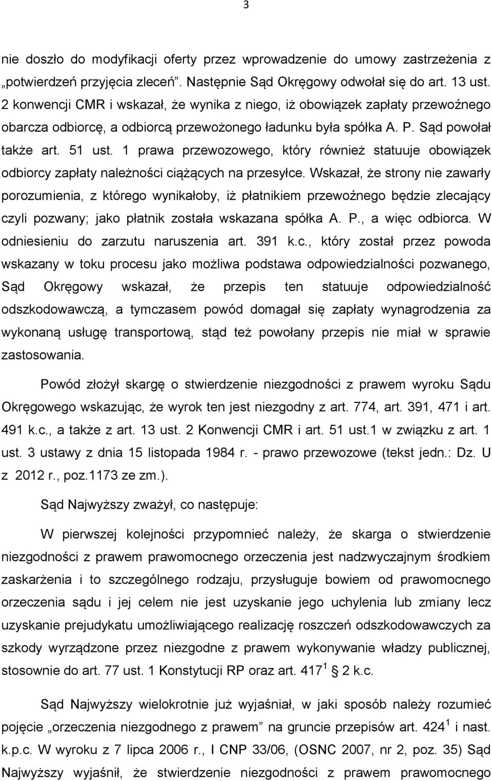 1 prawa przewozowego, który również statuuje obowiązek odbiorcy zapłaty należności ciążących na przesyłce.