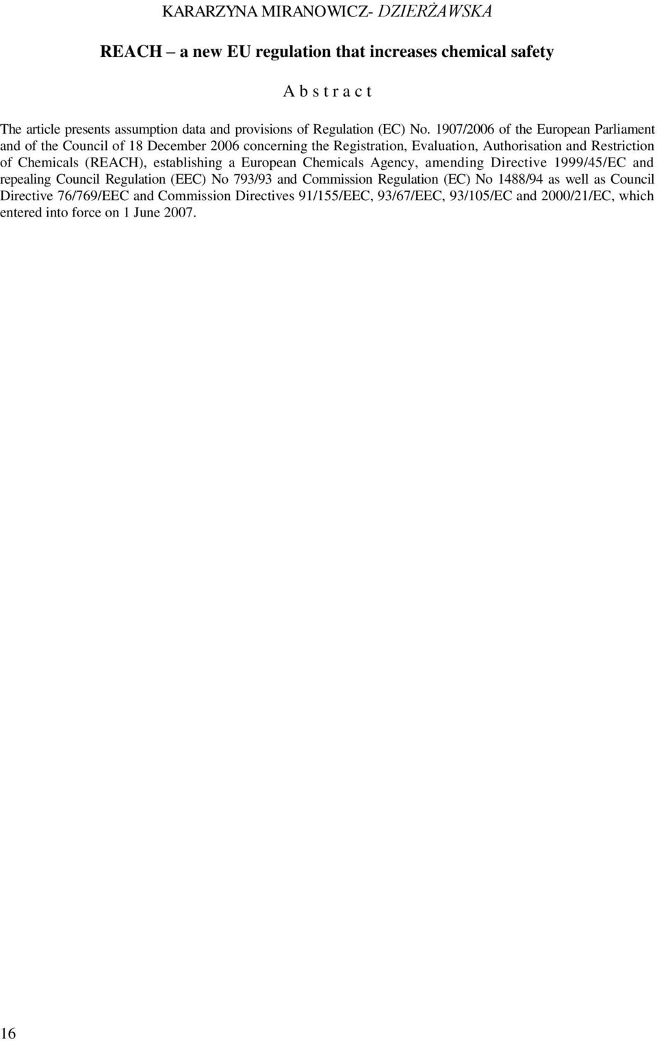 1907/2006 of the European Parliament and of the Council of 18 December 2006 concerning the Registration, Evaluation, Authorisation and Restriction of Chemicals