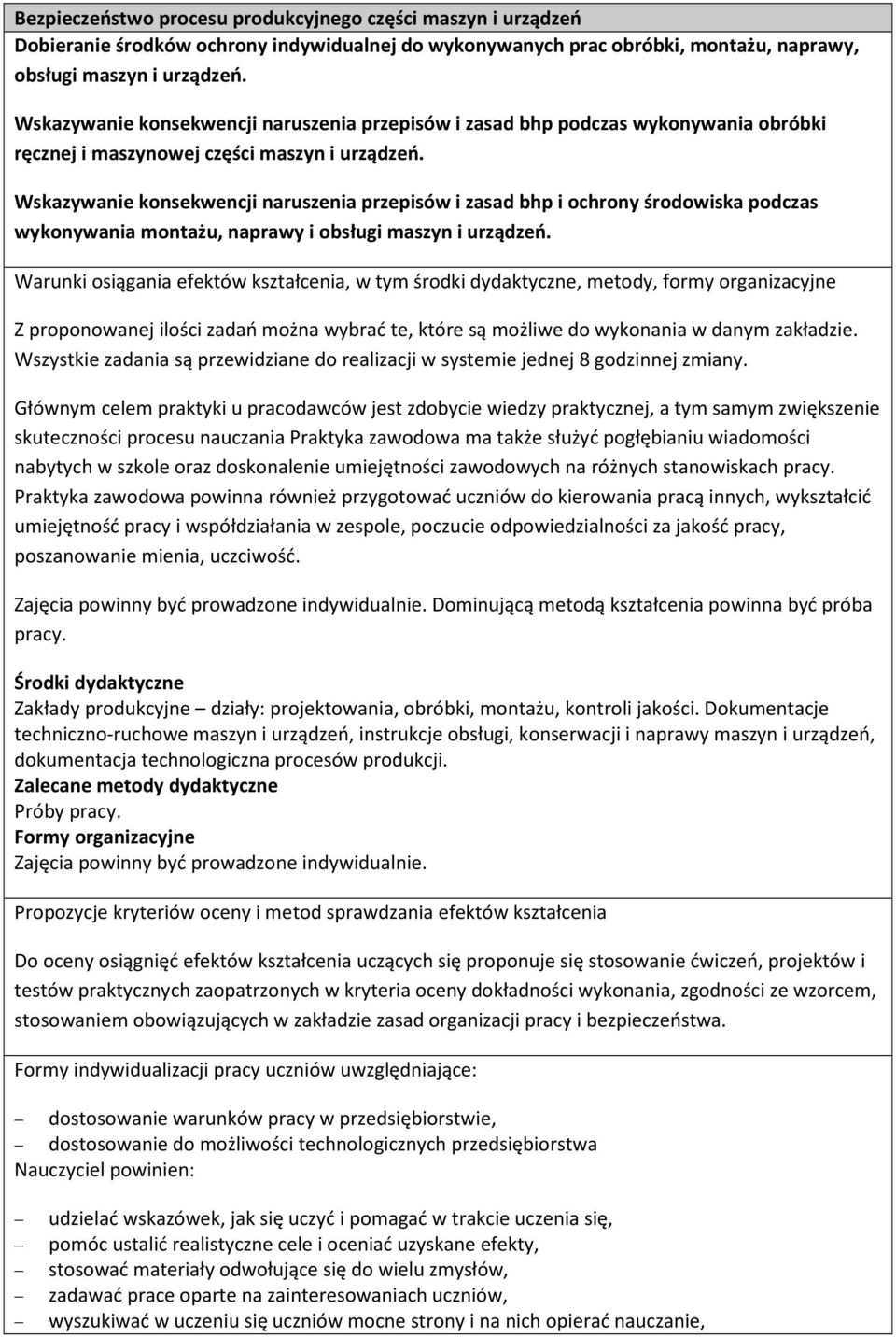 Wskazywanie konsekwencji naruszenia przepisów i zasad bhp i ochrony środowiska podczas wykonywania montażu, naprawy i obsługi maszyn i urządzeń.