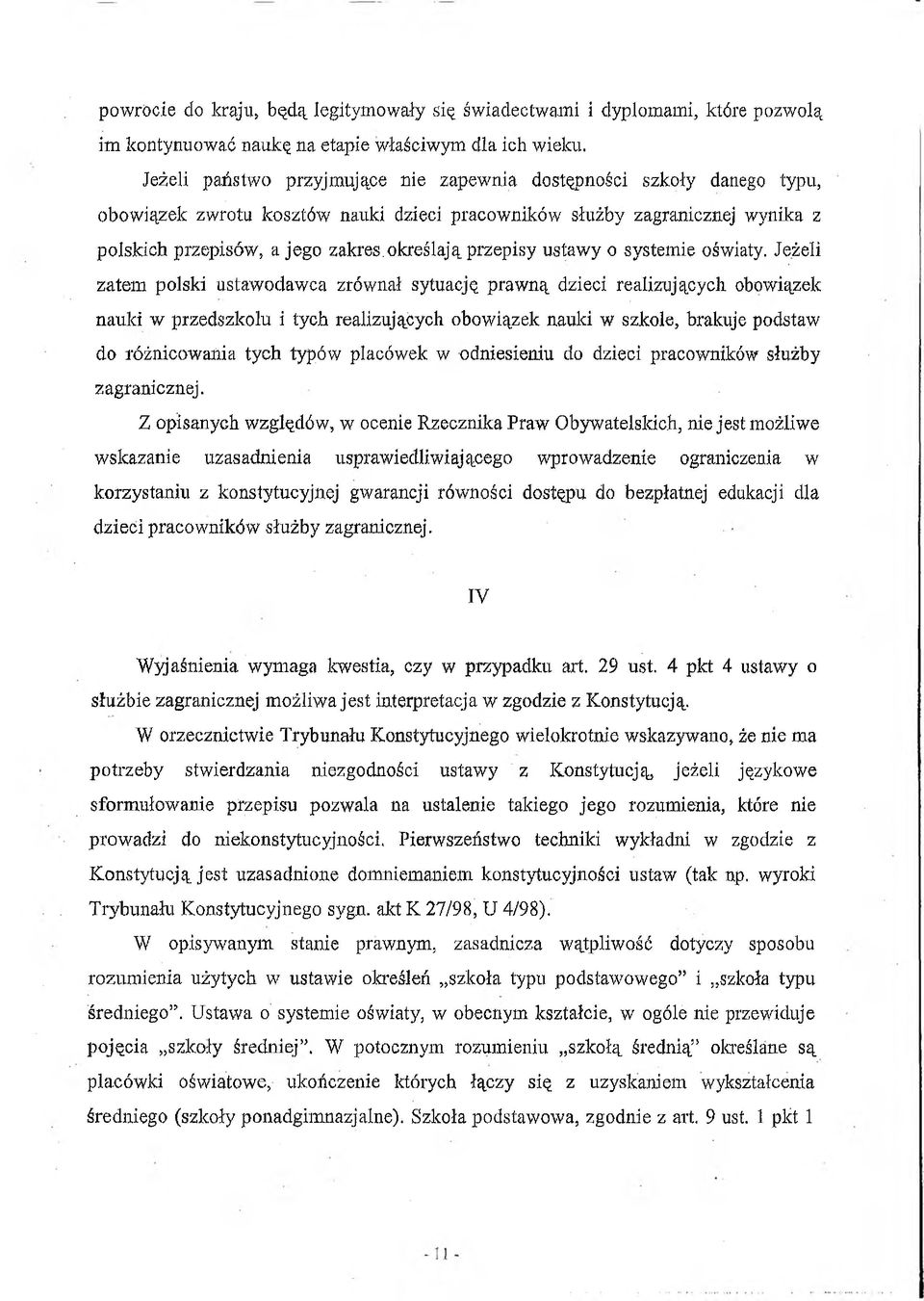 określają przepisy ustawy o systemie oświaty, Jeżeli zatem polski ustawodawca zrównał sytuację prawną dzieci realizującycli obowiązek nauki w przedszkolu i tych realizujących obowiązek nauki w
