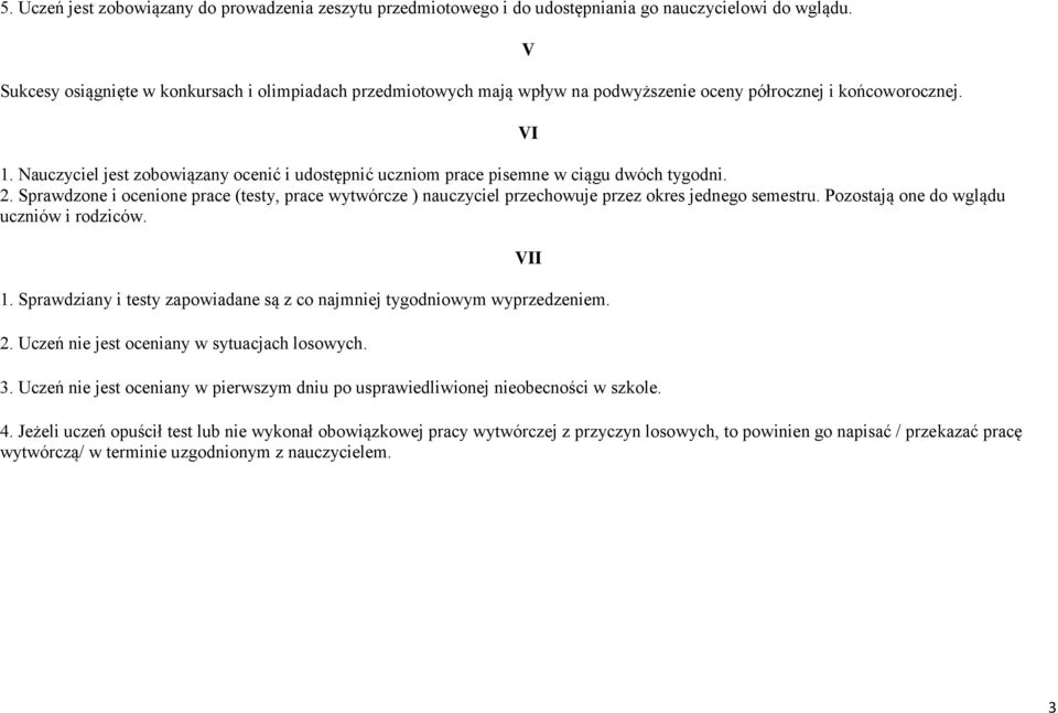 Nauczyciel jest zobowiązany ocenić i udostępnić uczniom prace pisemne w ciągu dwóch tygodni. 2.