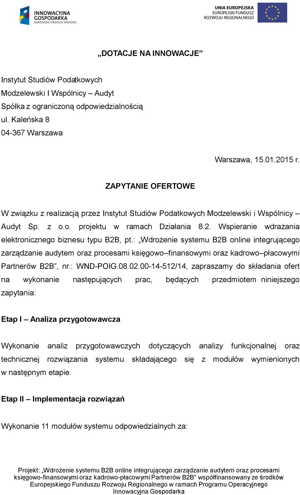 Wspieranie wdrażania elektronicznego biznesu typu B2B, pt.: Wdrożenie systemu B2B online integrującego zarządzanie audytem oraz procesami księgowo finansowymi oraz kadrowo płacowymi Partnerów B2B, nr.