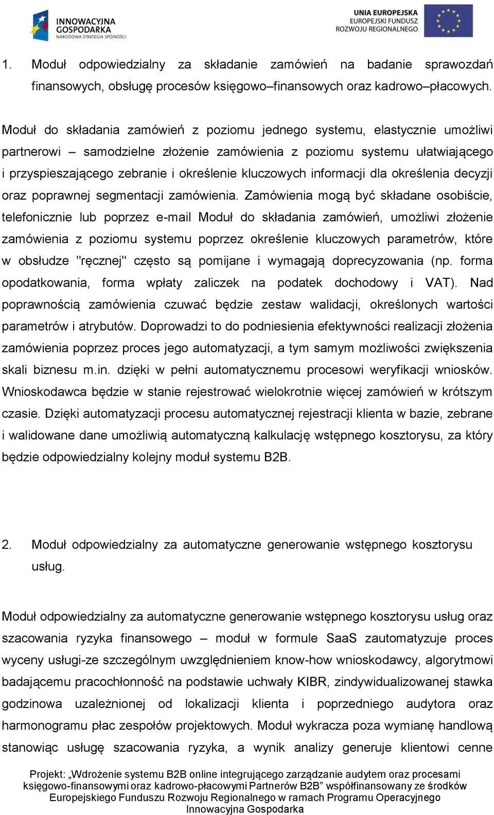 kluczowych informacji dla określenia decyzji oraz poprawnej segmentacji zamówienia.