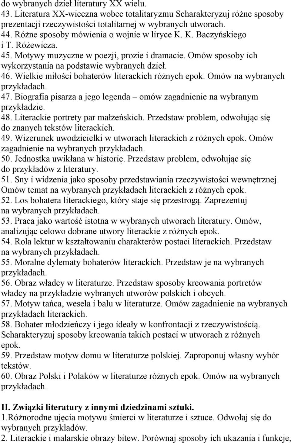 Wielkie miłości bohaterów literackich różnych epok. Omów na wybranych 47. Biografia pisarza a jego legenda omów zagadnienie na wybranym przykładzie. 48. Literackie portrety par małżeńskich.