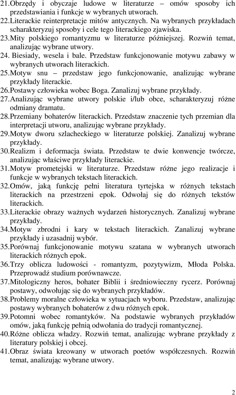 Biesiady, wesela i bale. Przedstaw funkcjonowanie motywu zabawy w wybranych utworach literackich. 25. Motyw snu przedstaw jego funkcjonowanie, analizując wybrane przykłady literackie. 26.