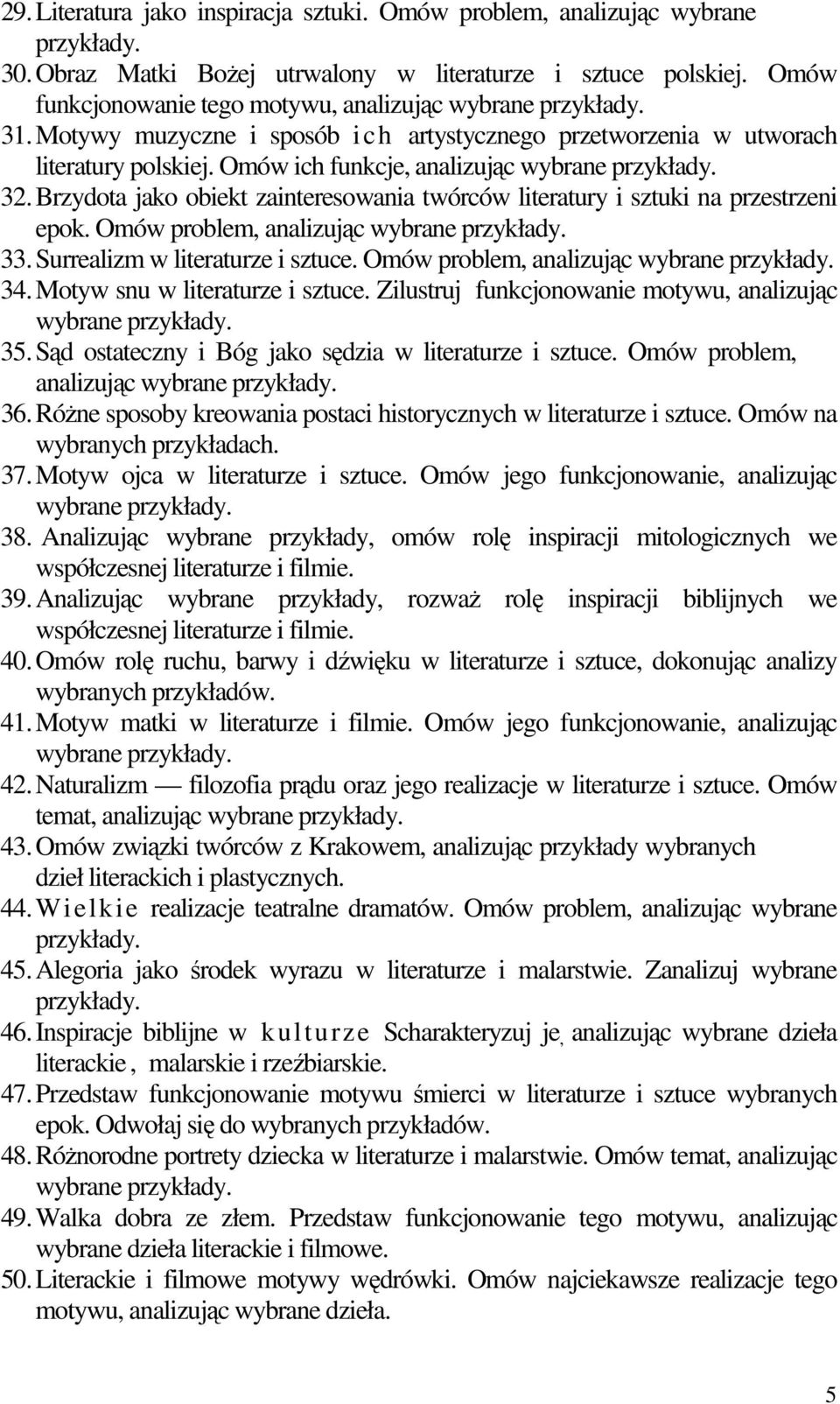 Brzydota jako obiekt zainteresowania twórców literatury i sztuki na przestrzeni epok. Omów problem, analizując 33. Surrealizm w literaturze i sztuce. Omów problem, analizując 34.