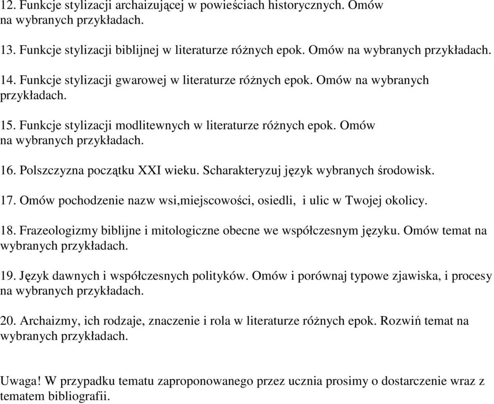 Omów pochodzenie nazw wsi,miejscowości, osiedli, i ulic w Twojej okolicy. 18. Frazeologizmy biblijne i mitologiczne obecne we współczesnym języku. Omów temat na 19.