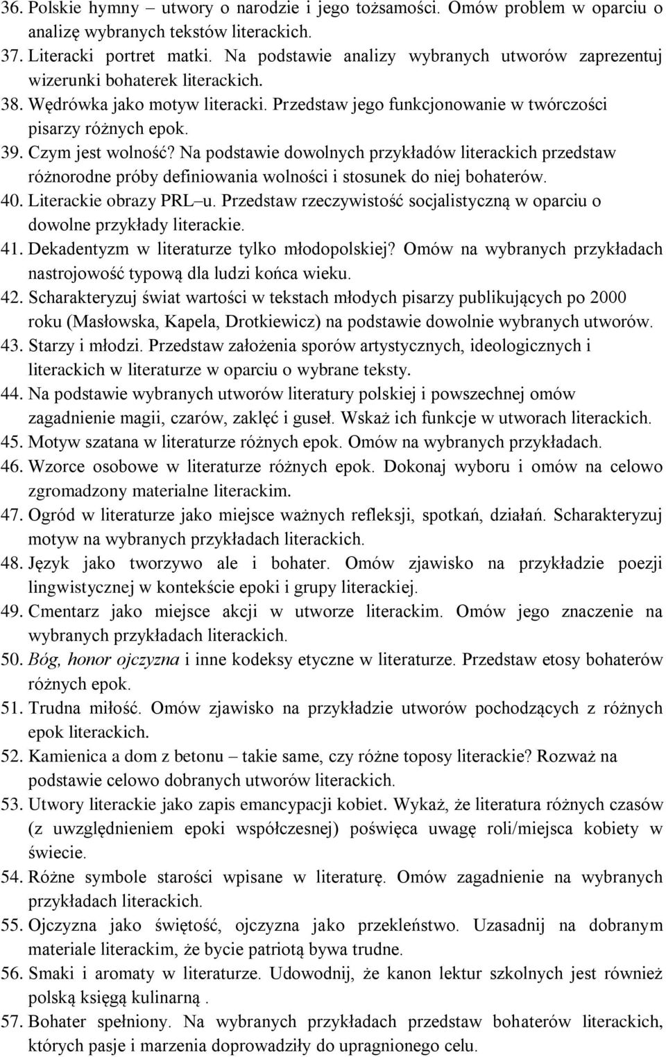 Czym jest wolność? Na podstawie dowolnych przykładów literackich przedstaw różnorodne próby definiowania wolności i stosunek do niej bohaterów. 40. Literackie obrazy PRL u.