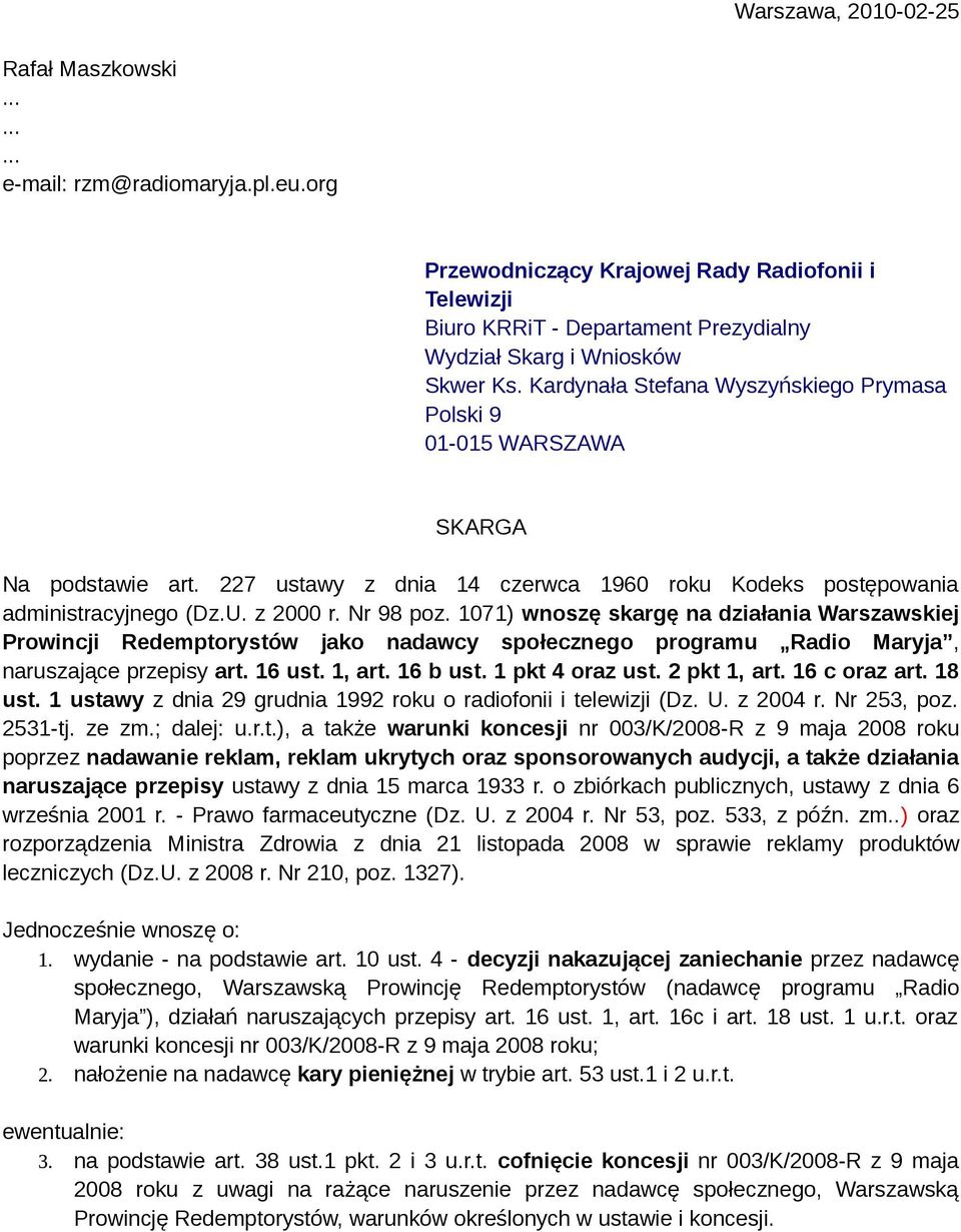 1071) wnoszę skargę na działania Warszawskiej Prowincji Redemptorystów jako nadawcy społecznego programu Radio Maryja, naruszające przepisy art. 16 ust. 1, art. 16 b ust. 1 pkt 4 oraz ust.