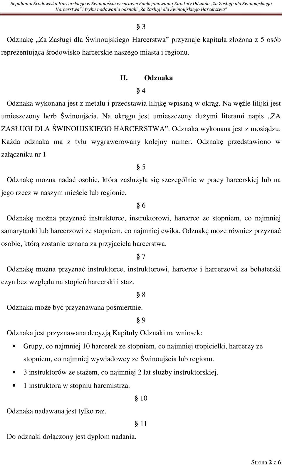 KaŜda odznaka ma z tyłu wygrawerowany kolejny numer.