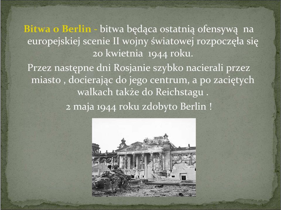 Przez następne dni Rosjanie szybko nacierali przez miasto, docierając do