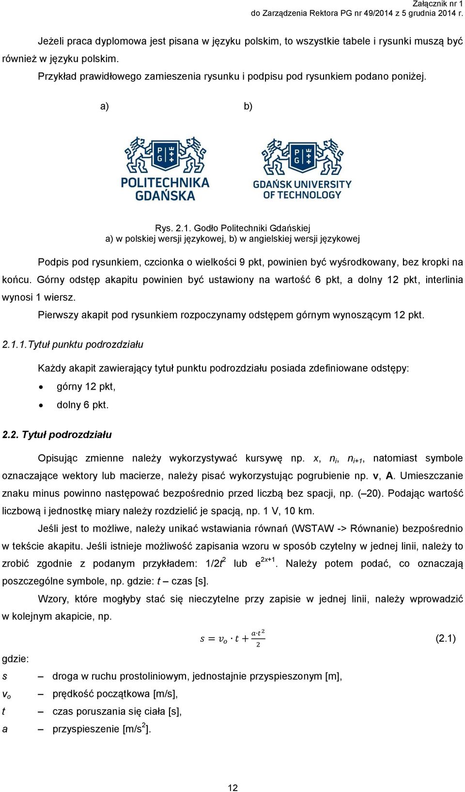 Godło Politechniki Gdańskiej a) w polskiej wersji językowej, b) w angielskiej wersji językowej Podpis pod rysunkiem, czcionka o wielkości 9 pkt, powinien być wyśrodkowany, bez kropki na końcu.