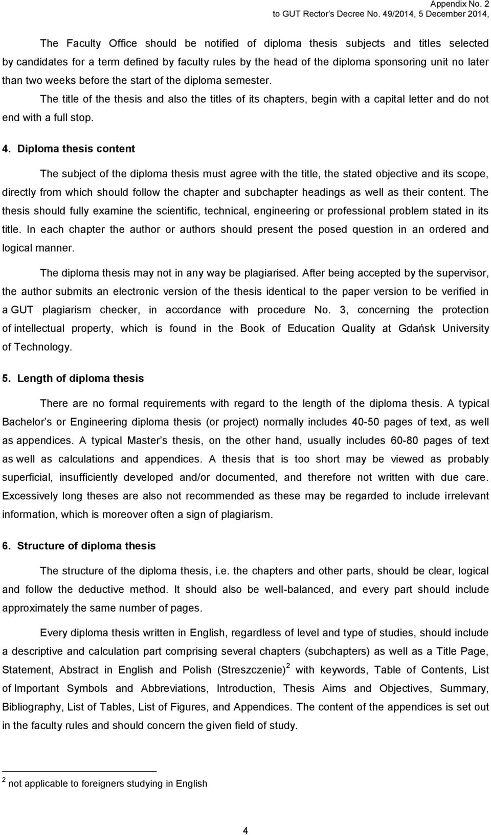 unit no later than two weeks before the start of the diploma semester. The title of the thesis and also the titles of its chapters, begin with a capital letter and do not end with a full stop. 4.