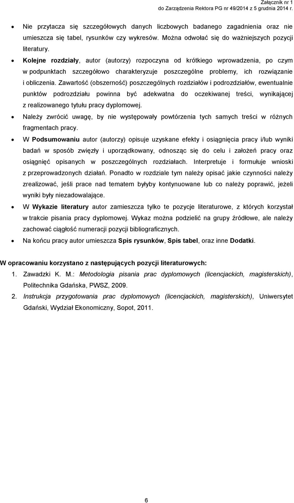 Kolejne rozdziały, autor (autorzy) rozpoczyna od krótkiego wprowadzenia, po czym w podpunktach szczegółowo charakteryzuje poszczególne problemy, ich rozwiązanie i obliczenia.