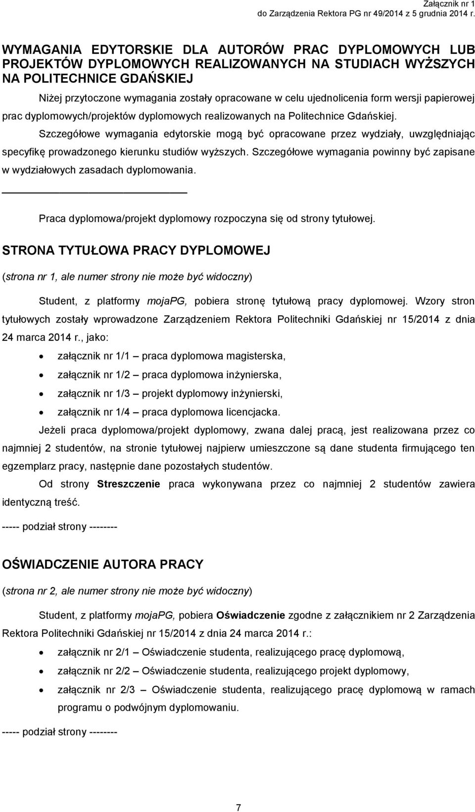 ujednolicenia form wersji papierowej prac dyplomowych/projektów dyplomowych realizowanych na Politechnice Gdańskiej.