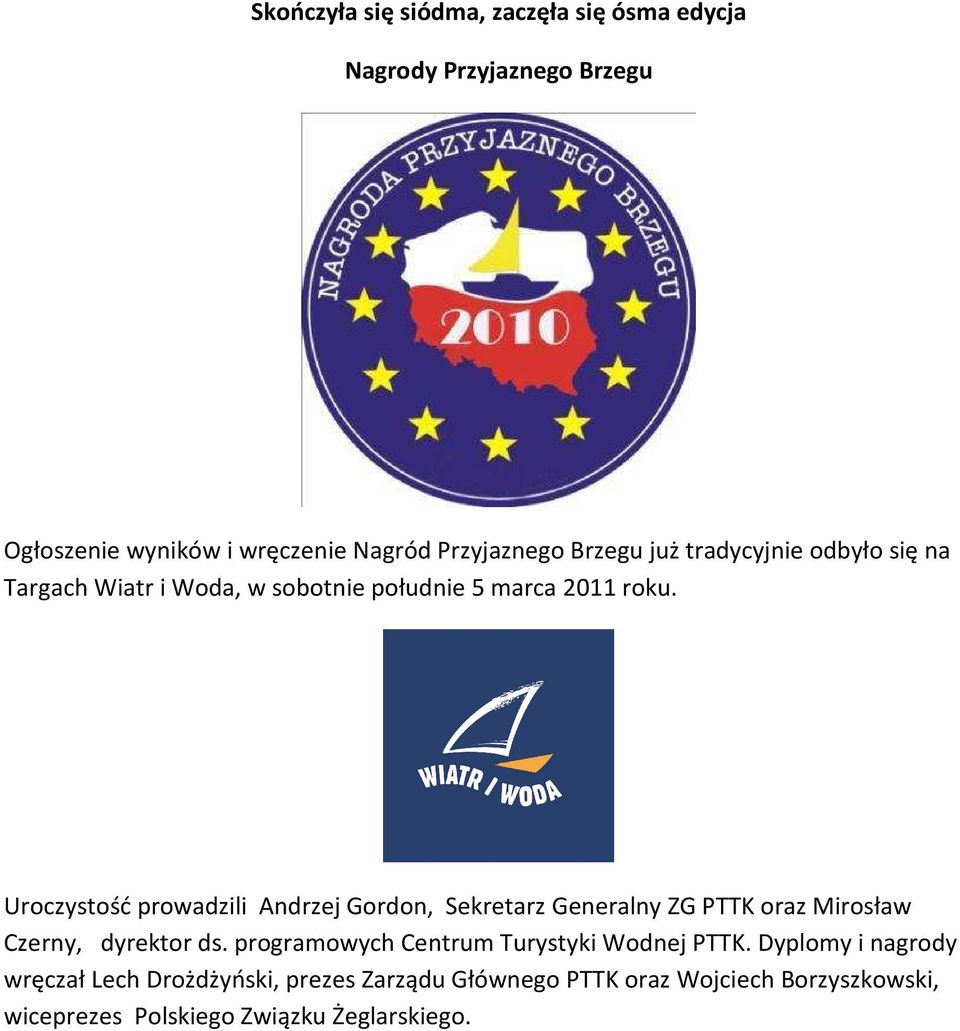 Uroczystość prowadzili Andrzej Gordon, Sekretarz Generalny ZG PTTK oraz Mirosław Czerny, dyrektor ds.