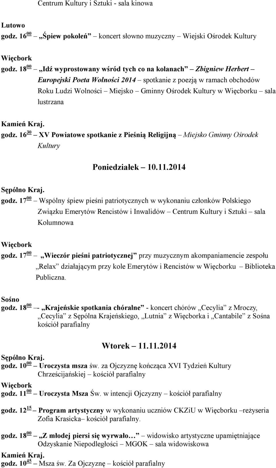 lustrzana Kamień Kraj. godz. 16 30 XV Powiatowe spotkanie z Pieśnią Religijną Miejsko Gminny Ośrodek Kultury Poniedziałek 10.11.2014 godz.