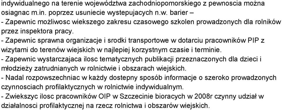 - Zapewnic wystarczajaca ilosc tematycznych publikacji przeznaczonych dla dzieci i młodzieży zatrudnianych w rolnictwie i obszarach wiejskich.