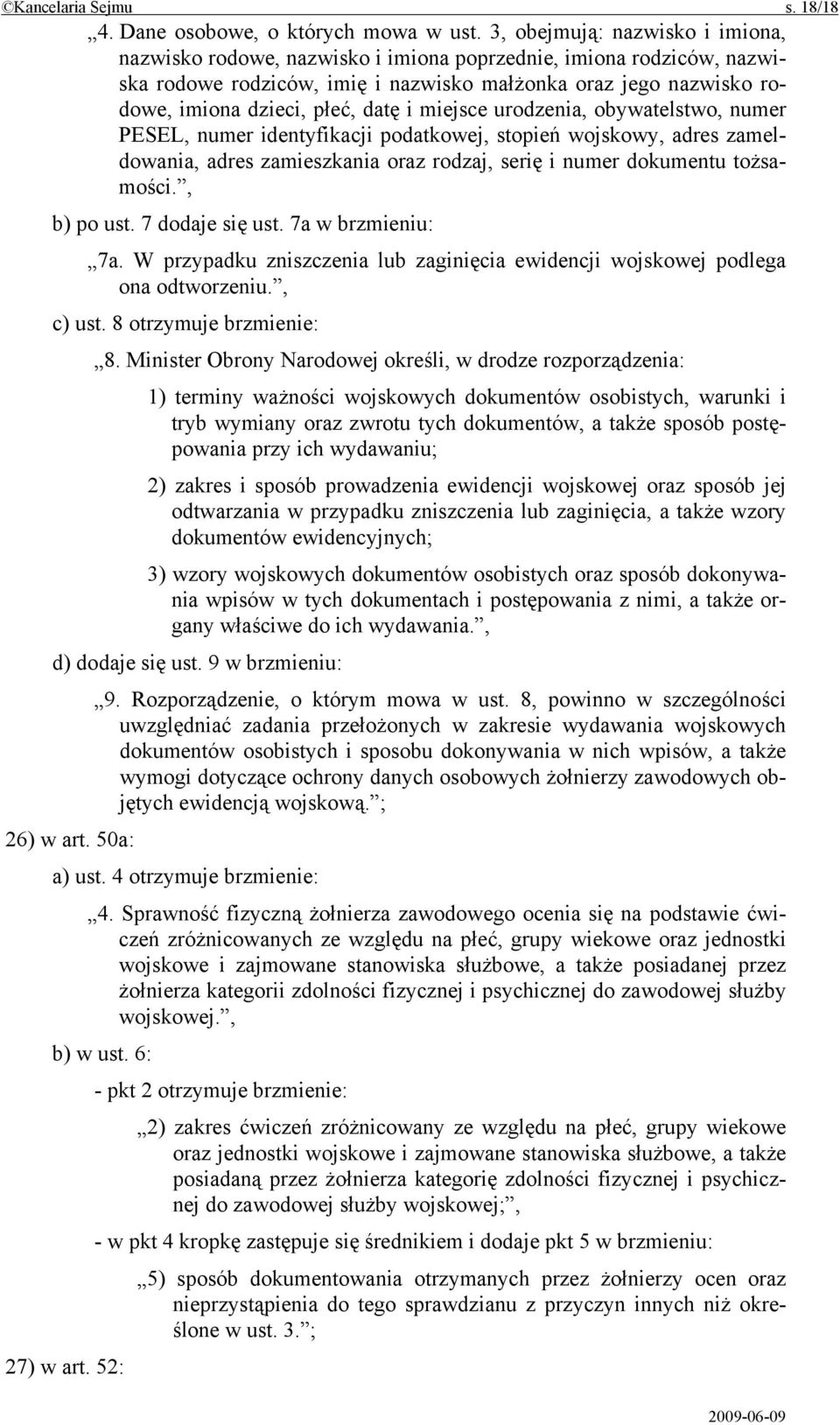 i miejsce urodzenia, obywatelstwo, numer PESEL, numer identyfikacji podatkowej, stopień wojskowy, adres zameldowania, adres zamieszkania oraz rodzaj, serię i numer dokumentu tożsamości., b) po ust.