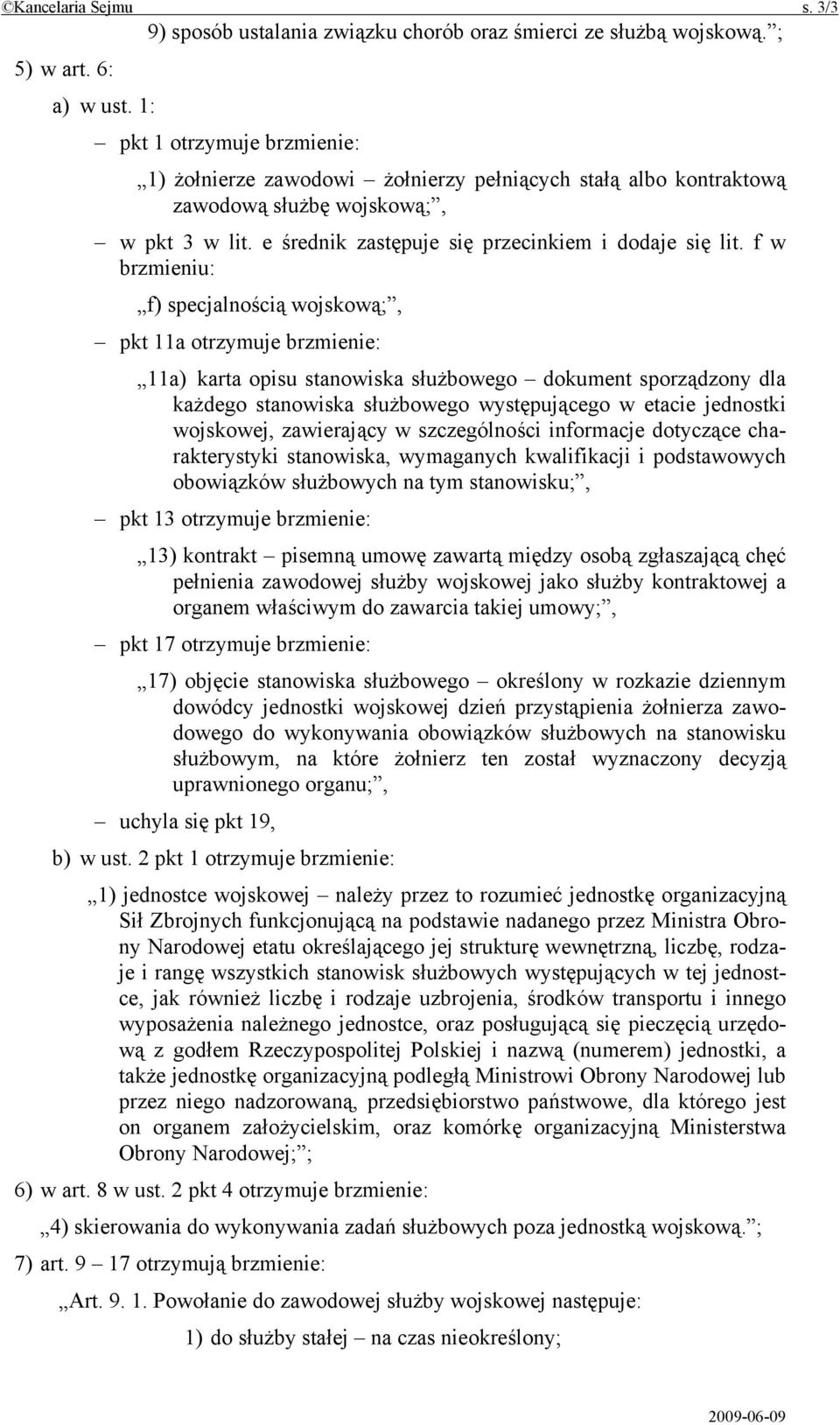 f w brzmieniu: f) specjalnością wojskową;, pkt 11a otrzymuje brzmienie: 11a) karta opisu stanowiska służbowego dokument sporządzony dla każdego stanowiska służbowego występującego w etacie jednostki