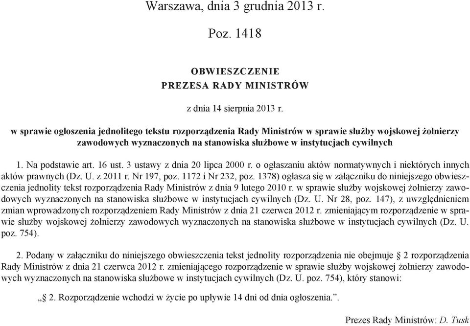 16 ust. 3 ustawy z dnia 20 lipca 2000 r. o ogłaszaniu aktów normatywnych i niektórych innych aktów prawnych (Dz. U. z 2011 r. Nr 197, poz. 1172 i Nr 232, poz.