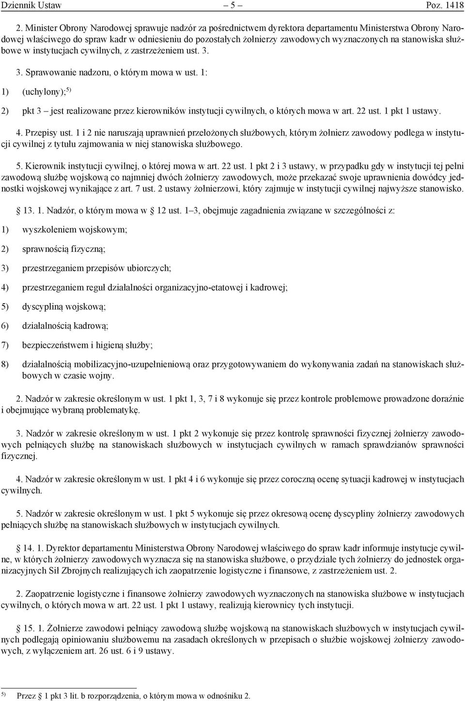 na stanowiska służbowe w instytucjach cywilnych, z zastrzeżeniem ust. 3. 3. Sprawowanie nadzoru, o którym mowa w ust.