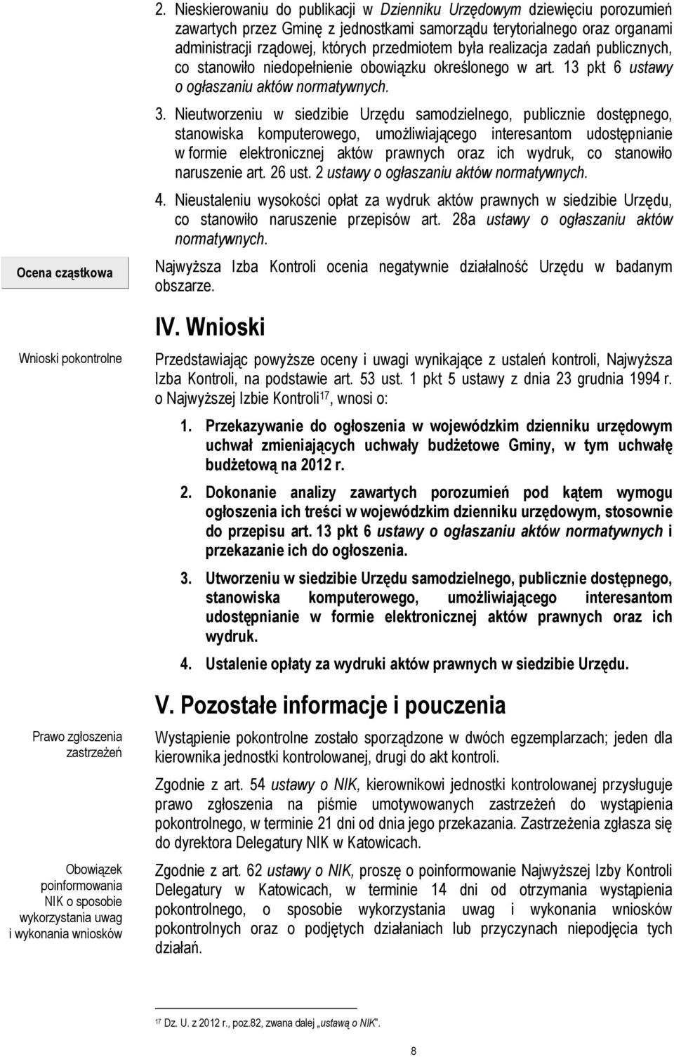 realizacja zadań publicznych, co stanowiło niedopełnienie obowiązku określonego w art. 13 pkt 6 ustawy o ogłaszaniu aktów normatywnych. 3.