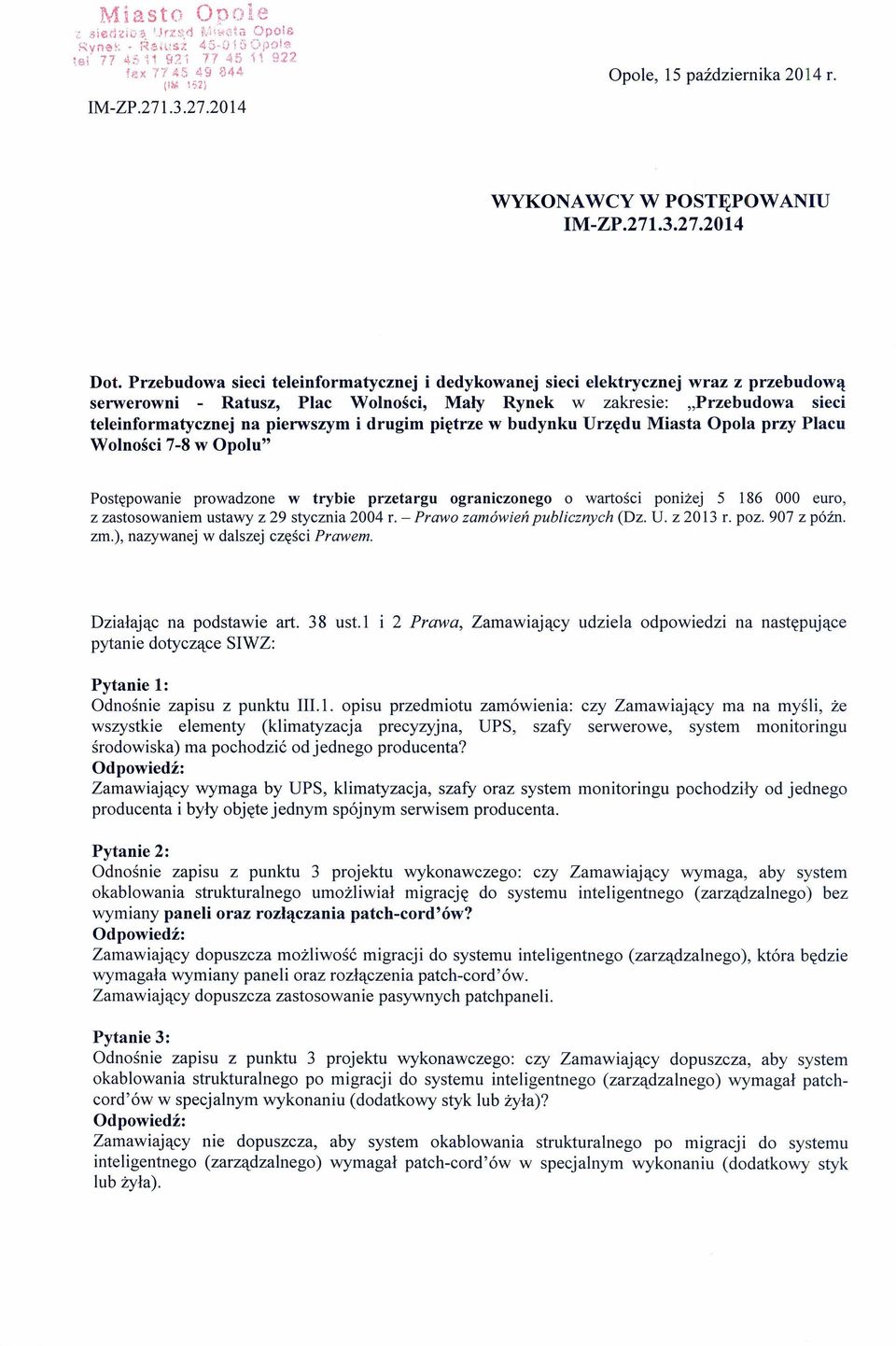 Przebudowa sieci teleinformatycznej i dedykowanej sieci elektrycznej wraz z przebudową serwerowni - Ratusz, Plac Wolności, Mały Rynek w zakresie: "Przebudowa sieci teleinformatycznej na pierwszym i
