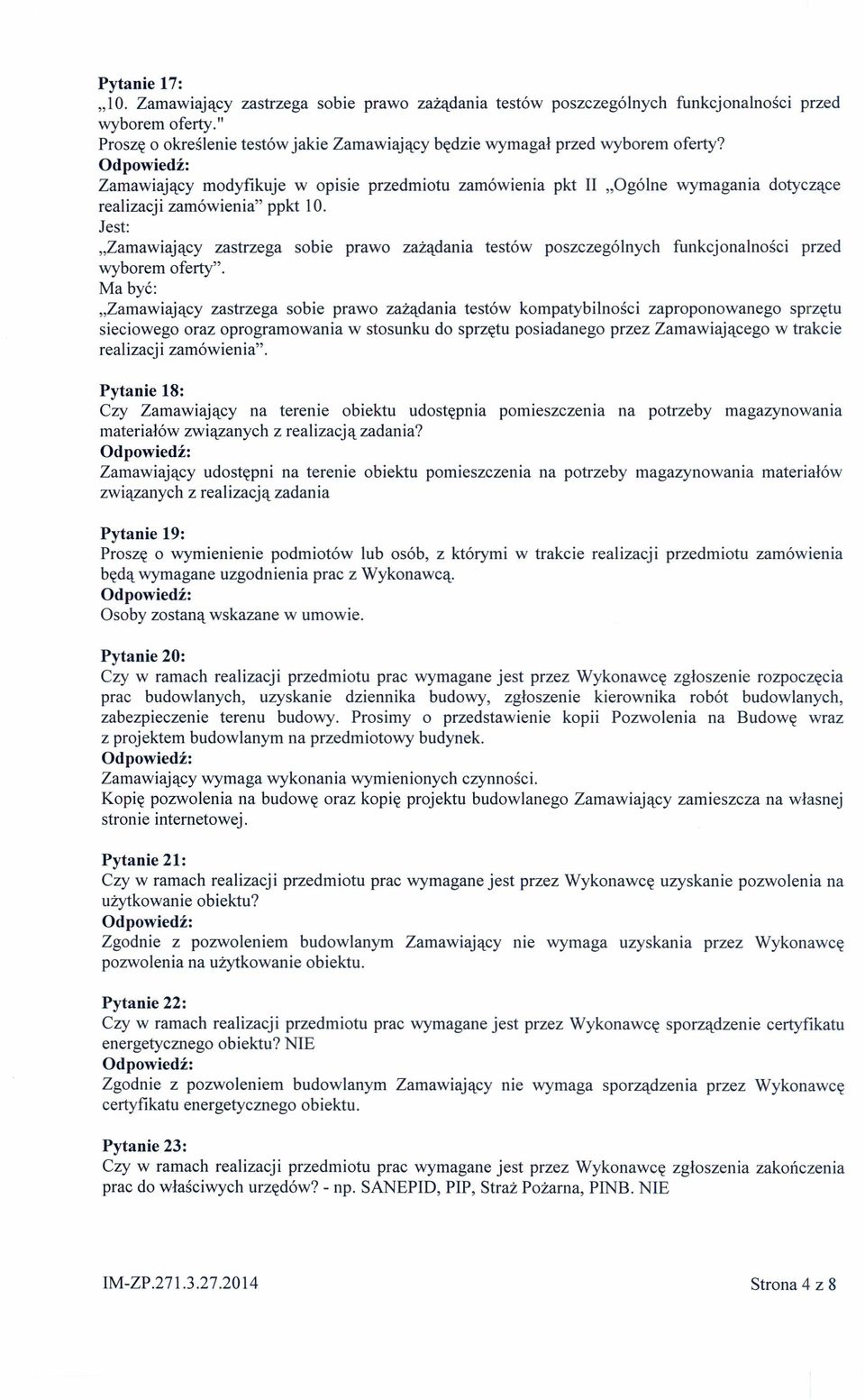 Zamawiający modyfikuje w opisie przedmiotu zamówienia pkt II "Ogólne wymagania dotyczące realizacji zamówienia" ppkt 10.