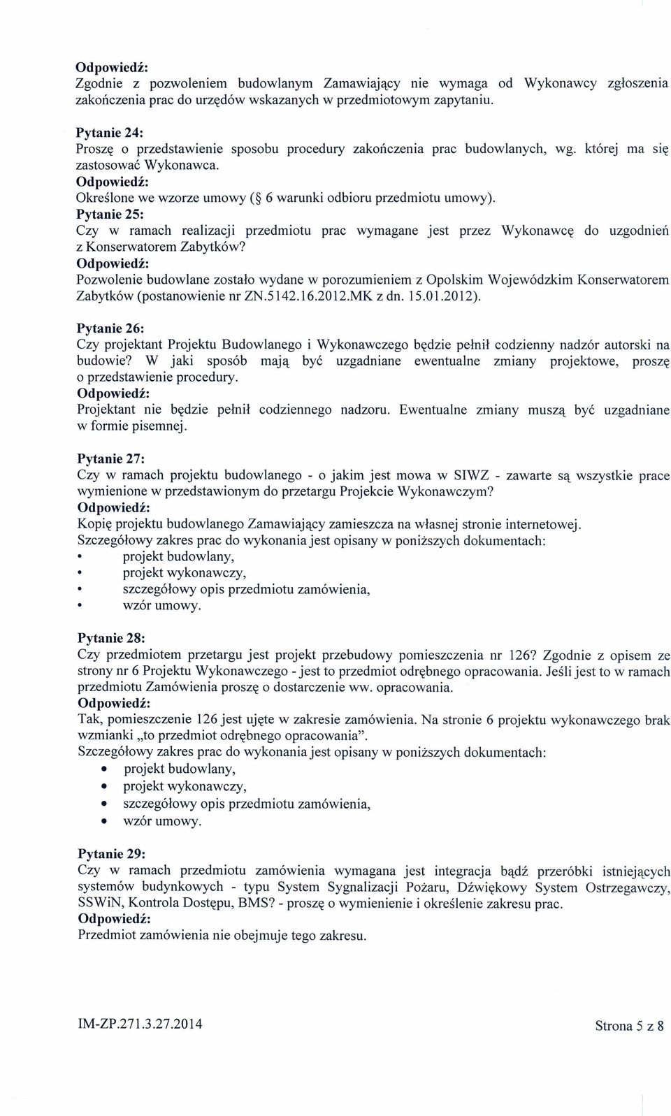 Pytanie 25: Czy w ramach realizacji przedmiotu prac wymagane jest przez Wykonawcę do uzgodnień z Konserwatorem Zabytków?