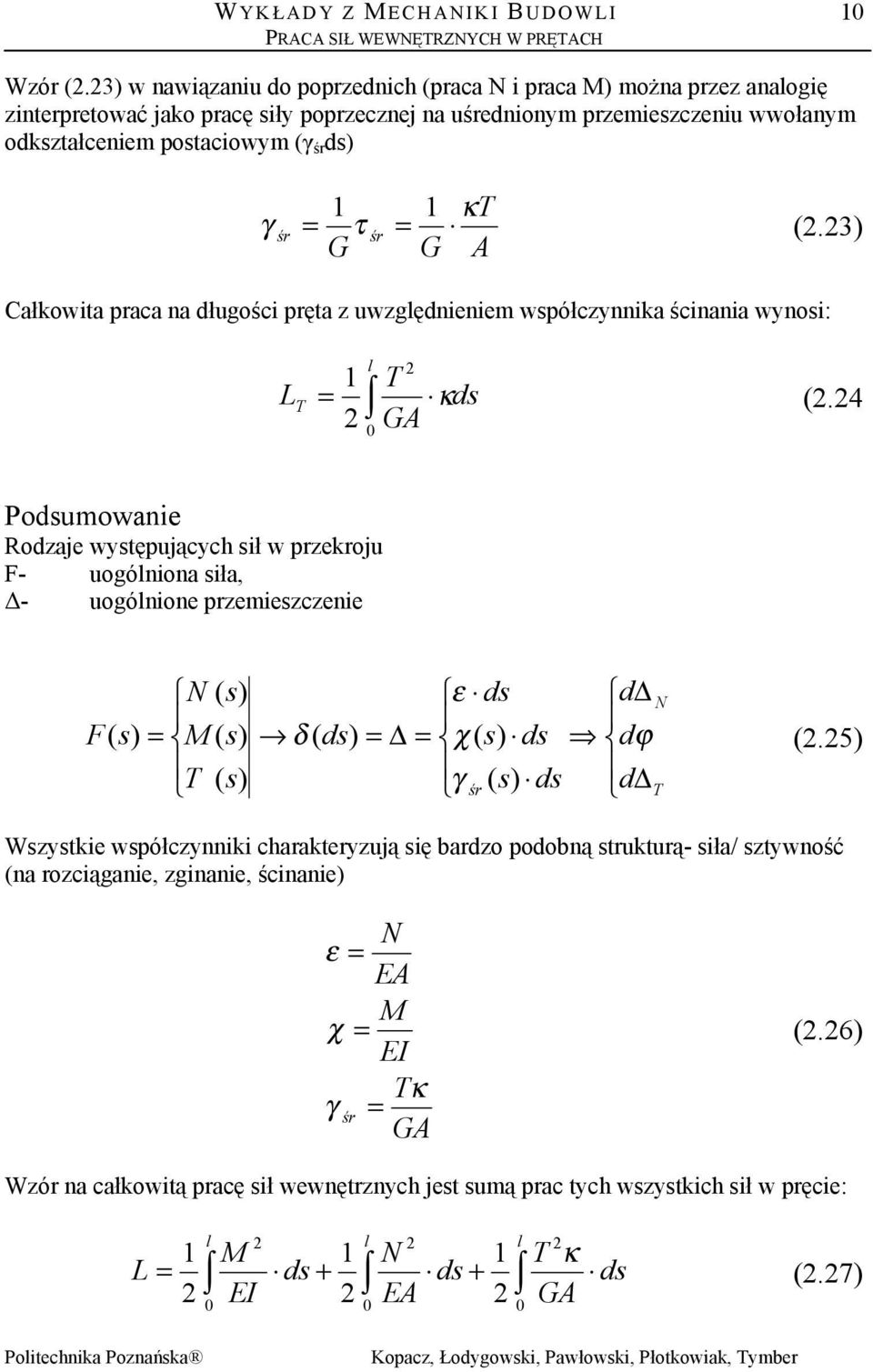 śr κ G (.3) Całkowita praca na ługości pręta uwgęnieniem współcnnika ścinania wnosi: κ s (.