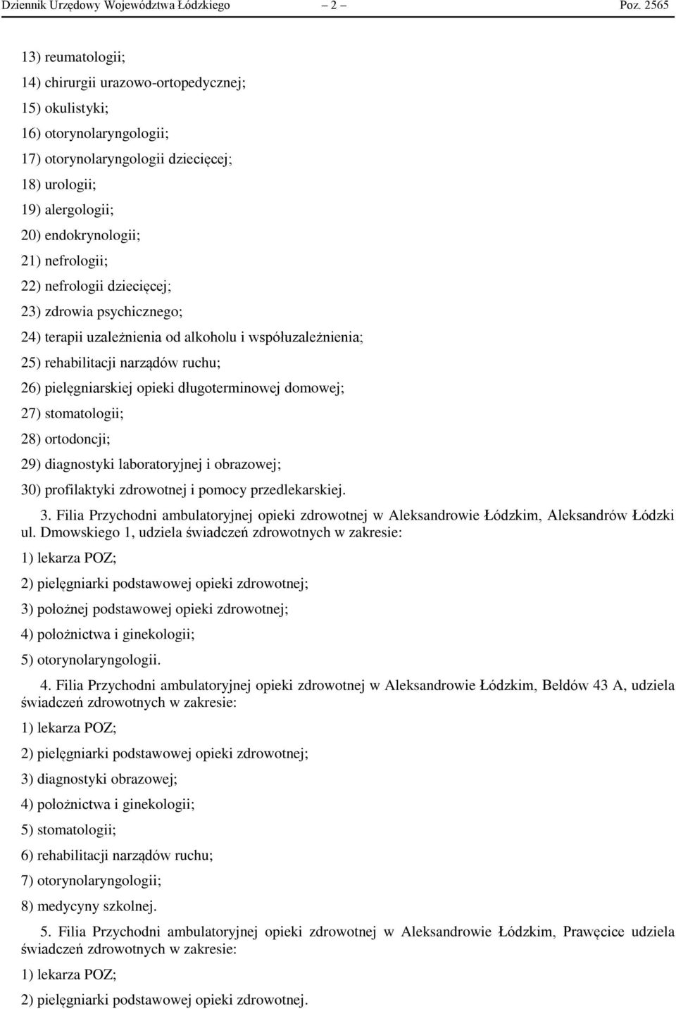 nefrologii; 22) nefrologii dziecięcej; 23) zdrowia psychicznego; 24) terapii uzależnienia od alkoholu i współuzależnienia; 25) rehabilitacji narządów ruchu; 26) pielęgniarskiej opieki długoterminowej