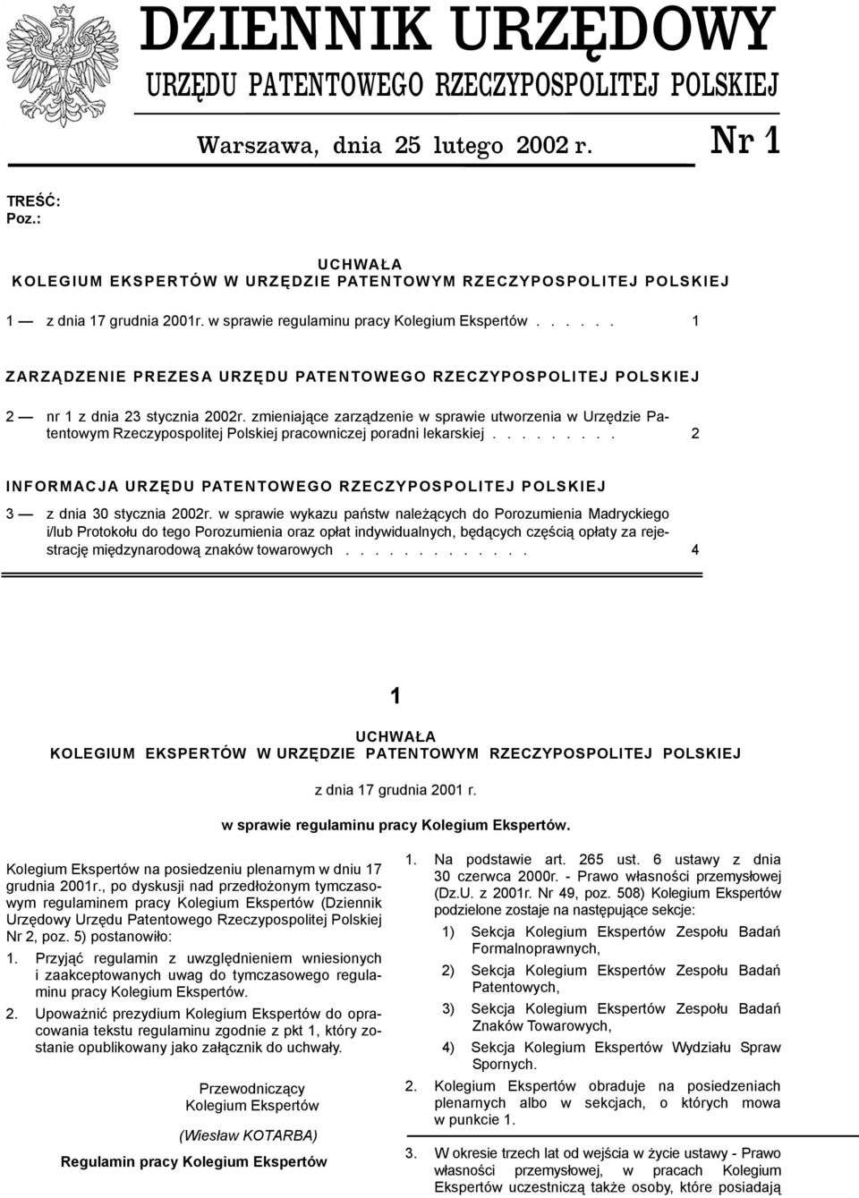 ..... 1 ZARZĄDZENIE PREZESA URZĘDU PATENTOWEGO RZECZYPOSPOLITEJ POLSKIEJ 2 nr 1 z dnia 23 stycznia 2002r.