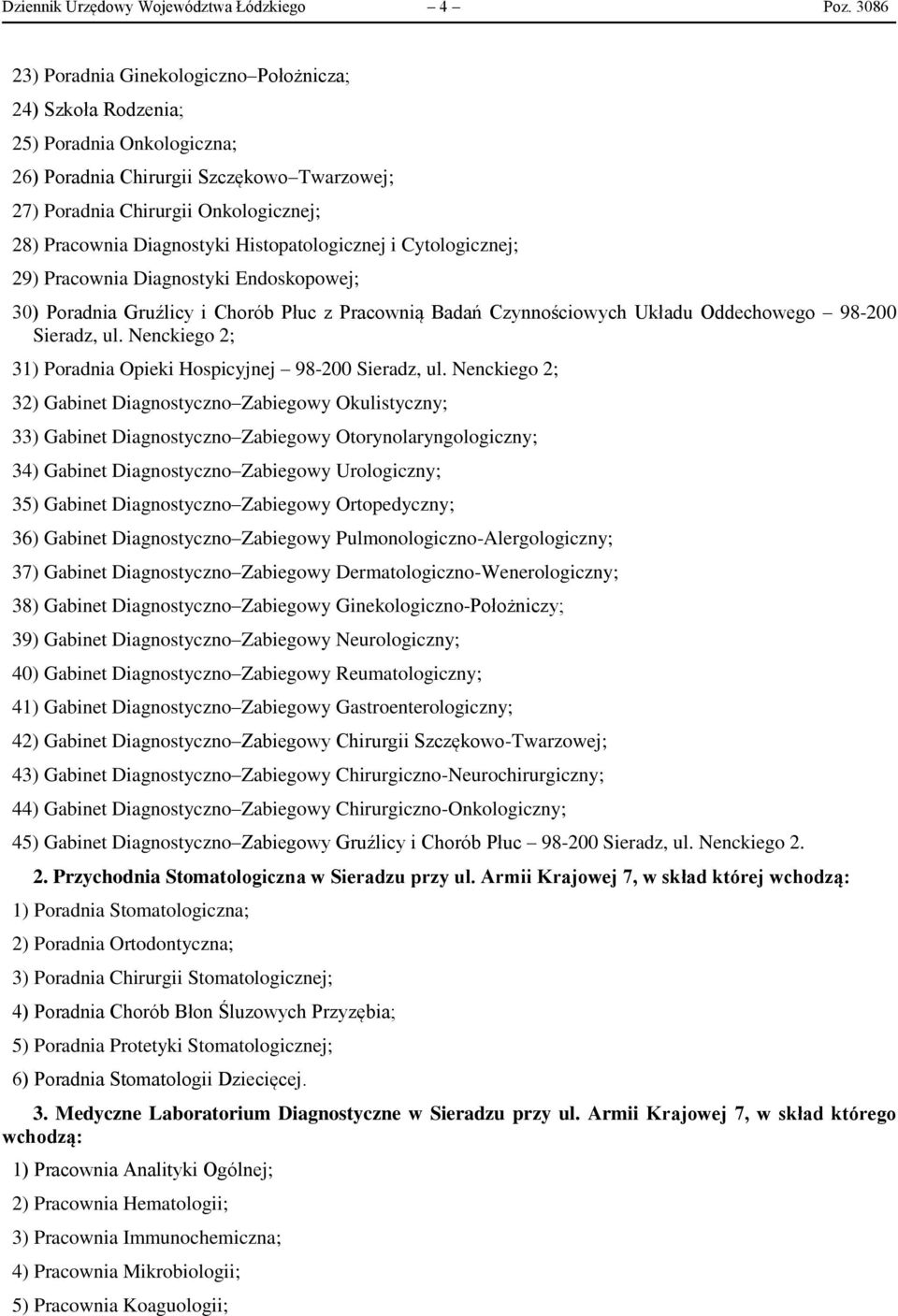 Diagnostyki Histopatologicznej i Cytologicznej; 29) Pracownia Diagnostyki Endoskopowej; 30) Poradnia Gruźlicy i Chorób Płuc z Pracownią Badań Czynnościowych Układu Oddechowego 98-200 Sieradz, ul.