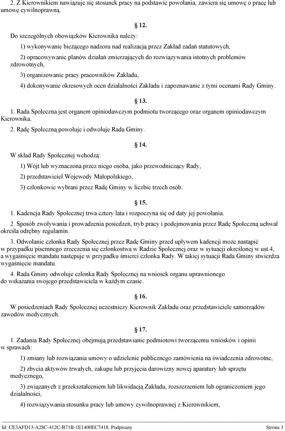 pracowników Zakładu, 4) dokonywanie okresowych ocen działalności Zakładu i zapoznawanie z tymi ocenami Rady Gminy. 1.