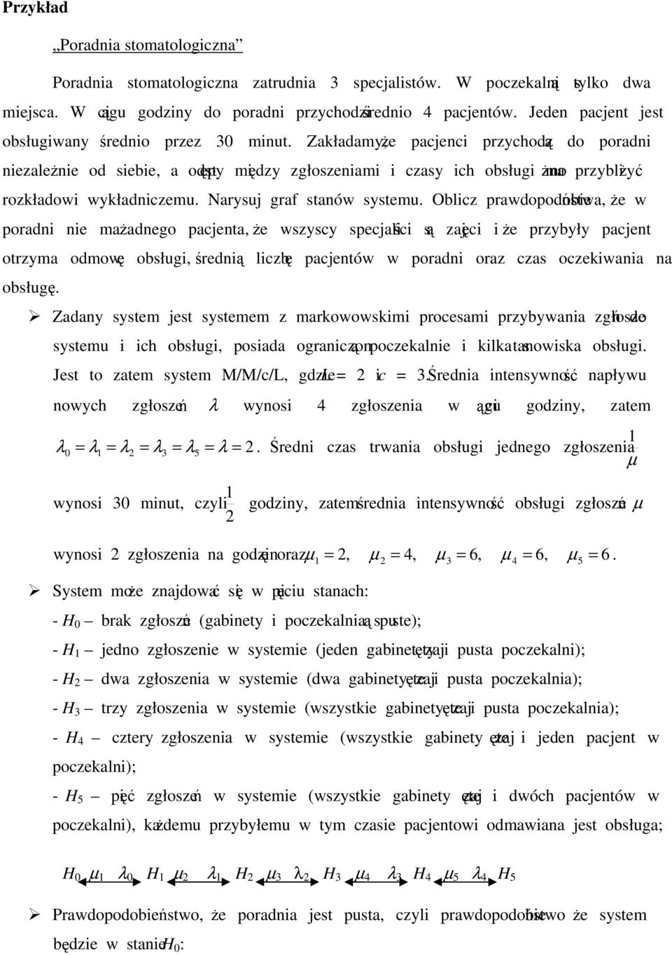 Oblz rawdoodobestwa, e w oradn ne ma adnego ajenta, e wszysy sejal s zaj e rzybyły ajent otrzyma odmow obsług, redn lzb ajentów w oradn oraz zas ozewana na obsług.