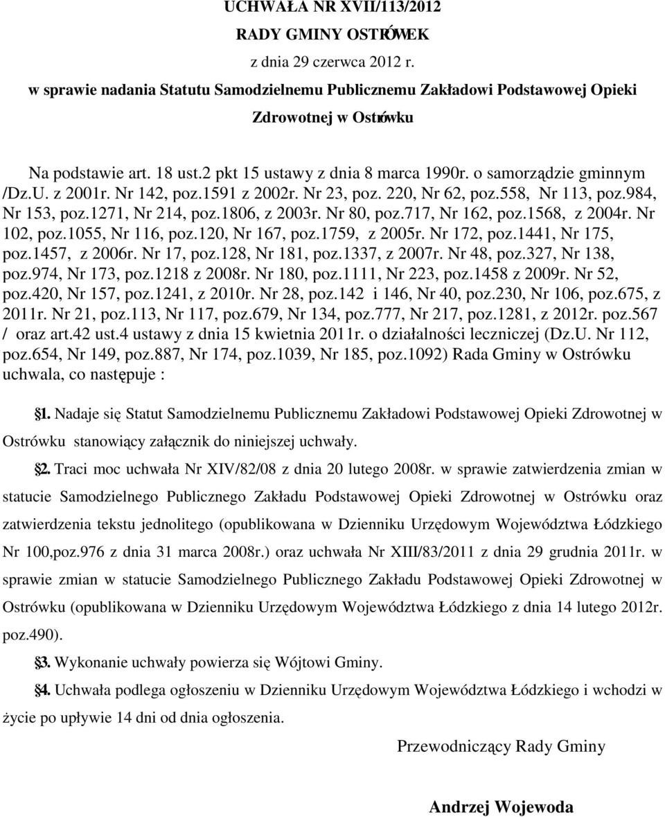 Nr 80, poz.717, Nr 162, poz.1568, z 2004r. Nr 102, poz.1055, Nr 116, poz.120, Nr 167, poz.1759, z 2005r. Nr 172, poz.1441, Nr 175, poz.1457, z 2006r. Nr 17, poz.128, Nr 181, poz.1337, z 2007r.