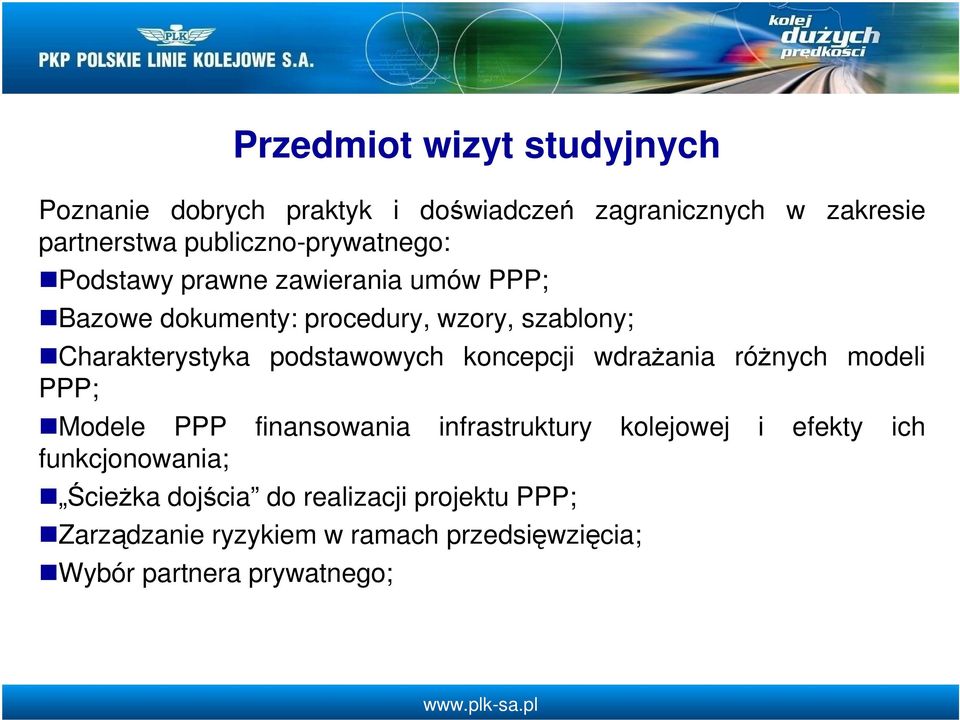 róŝnych modeli PPP; Modele PPP finansowania infrastruktury kolejowej i efekty ich funkcjonowania; ŚcieŜka dojścia do