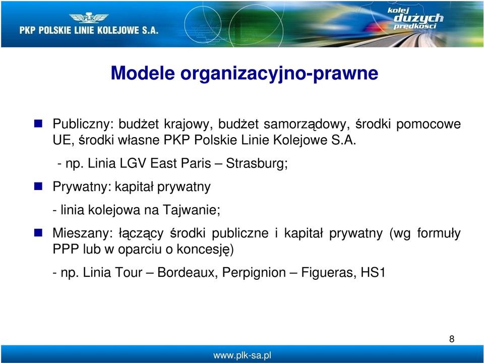 Linia LGV East Paris Strasburg; Prywatny: kapitał prywatny - linia kolejowa na Tajwanie;