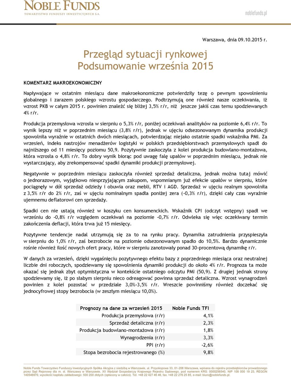 Podtrzymują one również nasze oczekiwania, iż wzrost PKB w całym 2015 r. powinien znaleźć się bliżej 3,5% r/r, niż jeszcze jakiś czas temu spodziewanych 4% r/r.