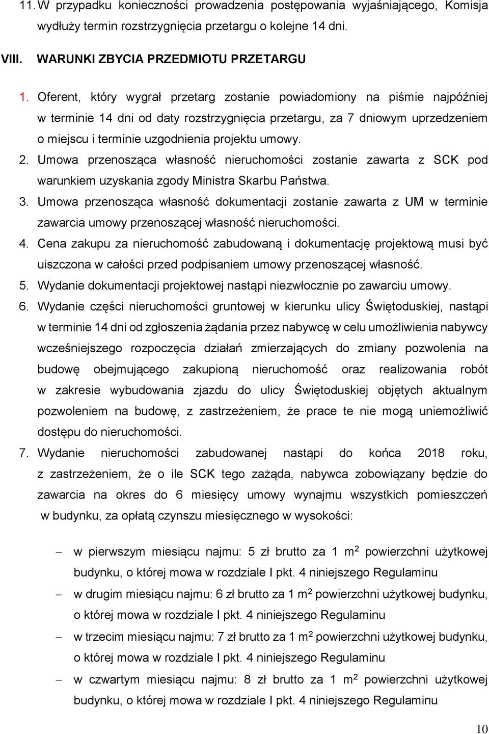 umowy. 2. Umowa przenosząca własność nieruchomości zostanie zawarta z SCK pod warunkiem uzyskania zgody Ministra Skarbu Państwa. 3.