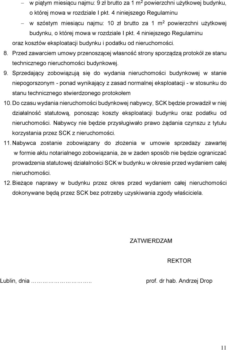 4 niniejszego Regulaminu oraz kosztów eksploatacji budynku i podatku od nieruchomości. 8.